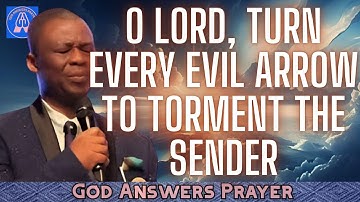 O LORD, TURN EVERY EVIL ARROW TO TORMENT THE SENDER - DR DK OLUKOYA