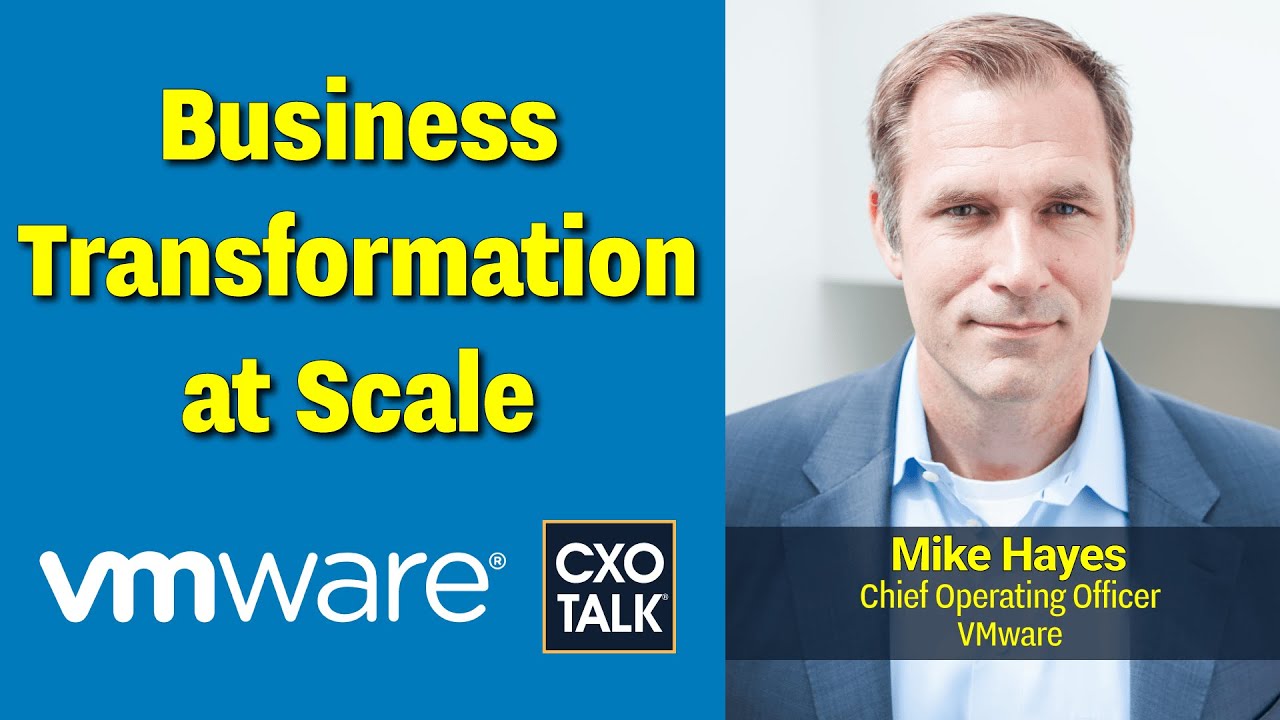 VMware COO: Lessons on Driving Transformation at Scale