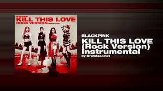 BLACKPINK - 'Kill This Love' (Rock Version) (Official Instrumental by DrewIscariot)