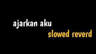 "ajarkan aku" || slowed reverd