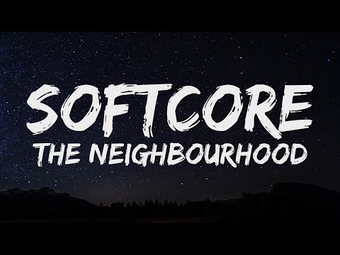 The Neighbourhood- Softcore (Lyrics)