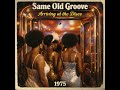 Same Old Groove – Arriving at the Disco (1975 | Funk, Soul, Boogie)