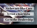 Need a New NICHE? Go to the Niche Dealership!