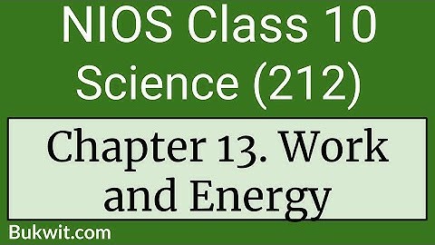 NIOS Class 10 Science (212): Chapter 13. Work and Energy