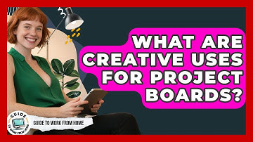 What Are Creative Uses For Project Boards? - Guide To Work From Home