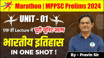 Unit 01 Marathon | MPPSC Pre 2024 Unit 1 in One shot | Bhartiya Itihas | Pravin Soni Sir