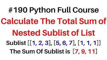 #190 Python Full Course Total Sum of Nested Sublist of List
