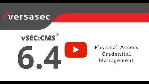 Version 6.4: Manage Physical Access Credentials
