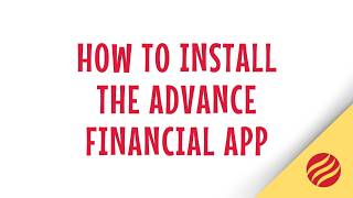 How to Install the Advance Financial App