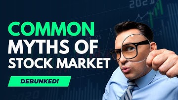 Stock Market Myths Debunked: Unveiling Hidden Truths