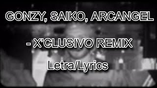 GONZY, SAIKO, ARCANGEL - X’CLUSIVO REMIX (LETRA\/LYRICS)🔥