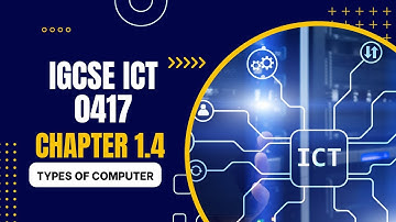 Chapter 1.4 Types of computer (Interactive content) - IGCSE ICT 0417