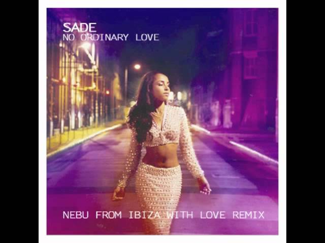 Sade - No Ordinary Love (Nebu Mitte From Ibiza With Love Remix)