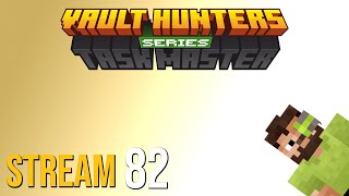Vault Hunters Taskmaster Series - FULL VOD 82