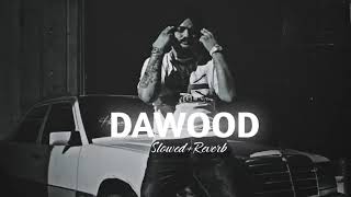 Dawood   Sidhumoosewala  Slowed+Reverb