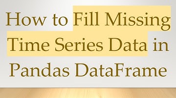 How to Fill Missing Time Series Data in Pandas DataFrame