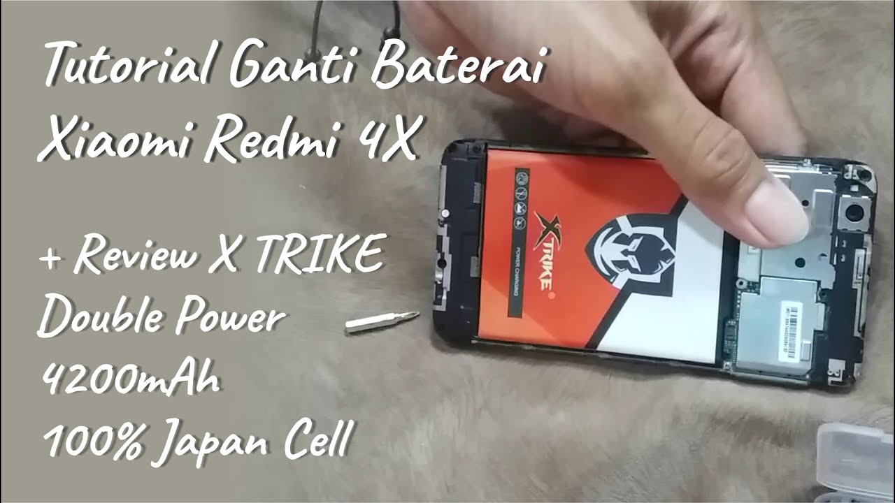 Cara Ganti Baterai HP Buat Pemula Xiaomi Redmi 4X + Review Baterai BM47 X TRIKE Double Power 4200mAh