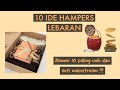10 IDE HAMPERS LEBARAN/HARI RAYA IDUL FITRI/HARI RAYA IDUL ADHA - TERMAHAL SAMPAI TERMURAH