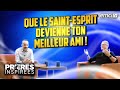 Que le Saint-Esprit devienne ton meilleur ami, ton partenaire ! - Prières inspirées - Jean-Luc...