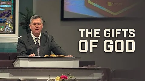 The Gifts of God -- Pastor Tim Fellure
