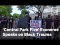 Exonerated 'Central Park Five' Survivor Dr. Yusef Salaam on Black Trauma | NowThis