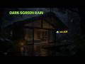 🌧️ Heavy Rain at Night Forest Cabin 🌲 Dark Screen, No Ads 3 Hours Sleep Sounds for Insomnia