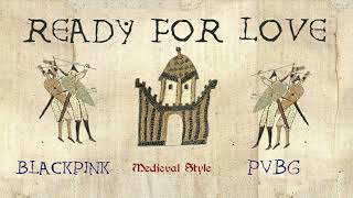 BLACKPINK X PUBG MOBILE - Ready for Love (Medieval Cover / Bardcore)