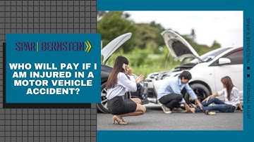 Who Will Pay If I Am Injured In A Motor Vehicle Accident?