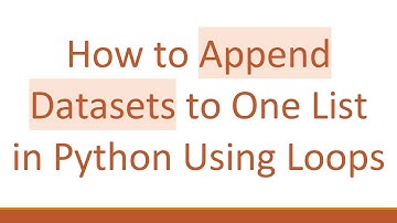 How to Append Datasets to One List in Python Using Loops