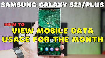 SAMSUNG Galaxy S23 / Plus : View Mobile Data Usage For the Month