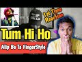 Alip Ba Ta - Tum Hi Ho (Arijit Singh) | Bollywood Cover | REACTION