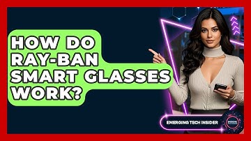 How Do Ray-Ban Smart Glasses Work? | Emerging Tech Insider