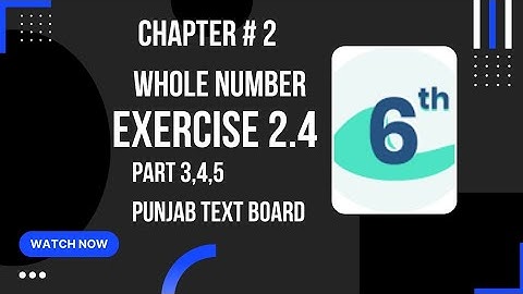 Learn Mathematics Class 6 Chapter 2 Exercise 2.4 Part 3,4,5 Complete Hand Solved Punjab Text Board