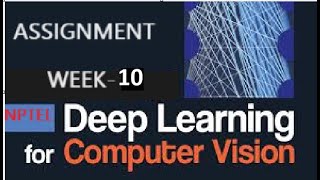 Deep Learning for Computer Vision week-10 Assignment Solution | NPTEL