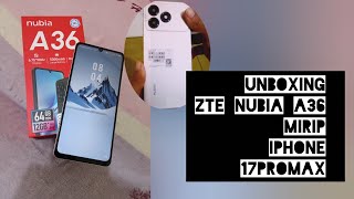 IPHONE 17 PRO MAAG versi MURAH🙀 UNBOXING ZTE Nubia A36
