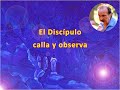 683. El Discípulo calla y observa