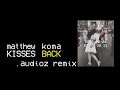 Matthew Koma - Kisses Back (audioz remix)