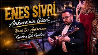 Enes Sivri | Ankaranın Güzeli - Nasıl Bir Ankarasın - Kendine Gel Kendine