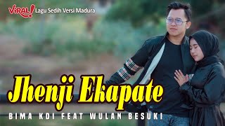 Jhenji Ekapate - Bima KDI Feat Wulan Besuki | VIRALL - Lagu Sedih Versi Madura | Cover Lagu Terbaru
