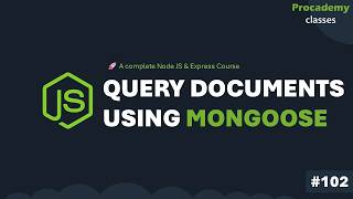 #102 Querying Documents using Mongoose | Complete Node JS + Express Course with MongoDB