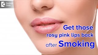 How do you get rid of dark lips from smoking? - Dr. Udhay Sidhu | Doctors' Circle