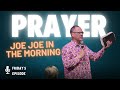 Joe Joe In The Morning Prayer Friday Episode Joe Joe In The Morning Prayer Friday Episode