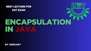 Encapsulation In Java Lecture-7 || KIIT UNIVERSITY