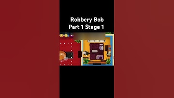 Robbery Bob part 1 and Stage 1 please subscribe for my channel