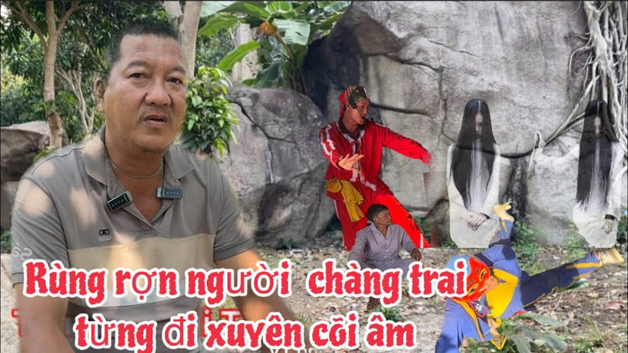 Ly kỳ người đàn ông sống ở núi cấm đã đi chuyên qua cõi âm