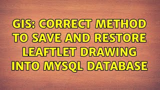 GIS: Correct method to save and restore leaftlet drawing into mysql database