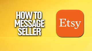 How To Message Seller In Etsy Tutorial