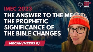 IMEC 2023 Day 2: Meegs B - The Prophetic Significance of the Bible Changes