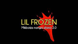 Download Lagu Lil Frozen - Mikbokja Nangni Silana 2.0 [Official Music Audio] Prod.@samhu7402. MP3