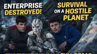 Star Trek Beyond (2016) Full Recap | Enterprise Destroyed & the Crew’s Deadliest Survival Mission